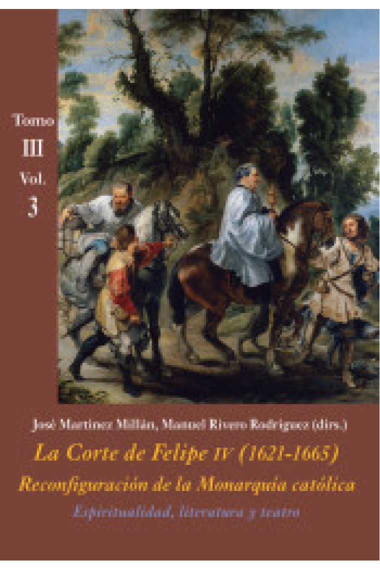 La Corte de Felipe IV (1621-1665). Tomo III. Vol.3: Reconfiguración de la monarquía católica