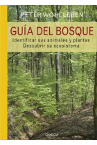 Guía del bosque. Identificar sus animales y plantas. Descubrir su ecosistema