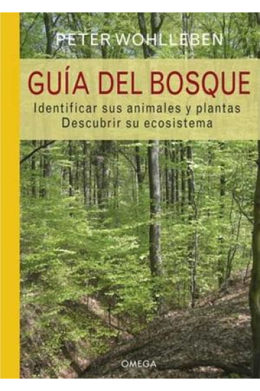 Guía del bosque. Identificar sus animales y plantas. Descubrir su ecosistema