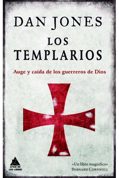 Los templarios. Auge y caída de los guerreros de Dios