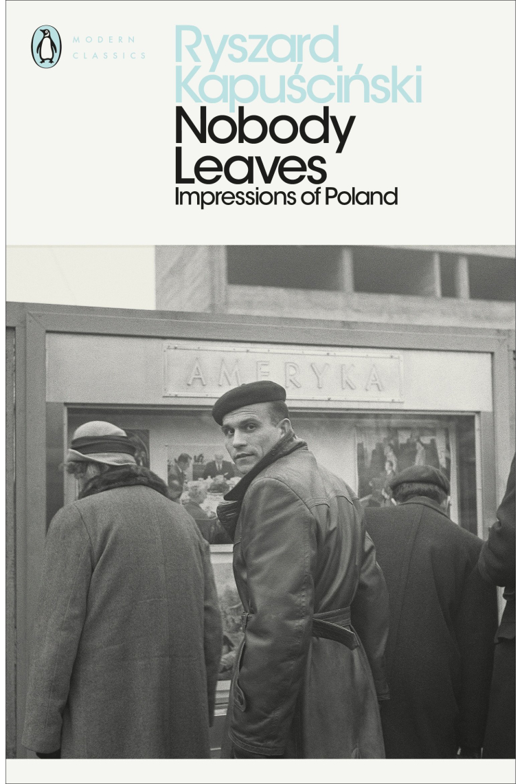 Nobody Leaves. Impressions of Poland (Penguin Modern Classics)