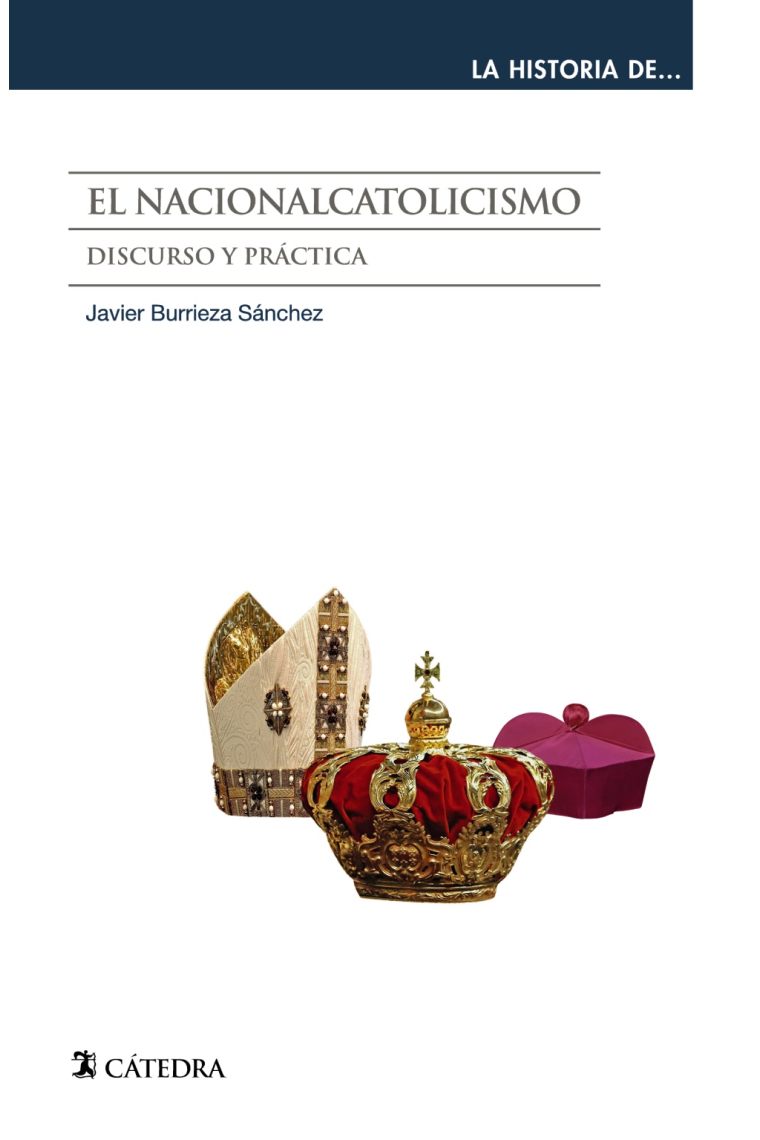 El nacionalcatolicismo. Discurso y práctica