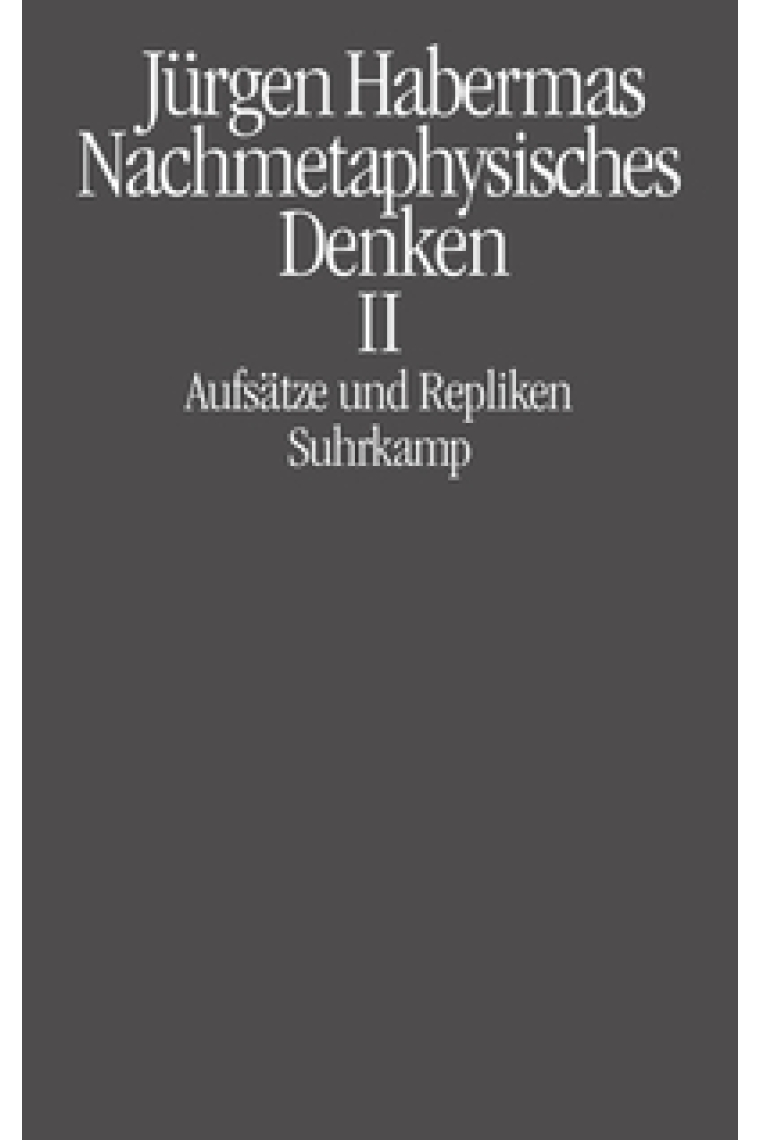 Nachmetaphysisches Denken II - Aufsätze und Repliken