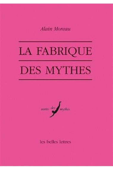 La fabrique des mythes