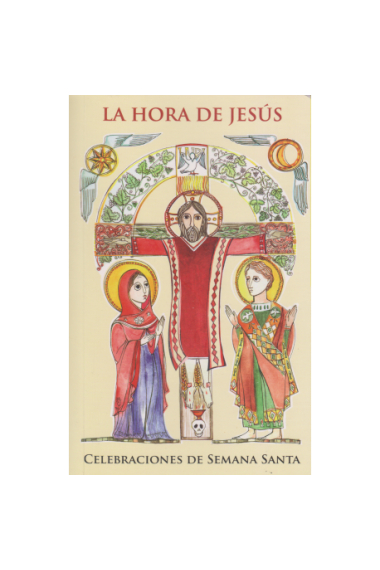 La Hora de Jesús. Celebraciones de Semana Santa. Subsidio para preparación, meditación y celebración de la Semana Santa y el triduo pascual para ministros y fieles