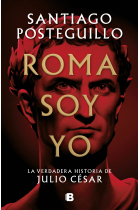 Roma soy yo. La verdadera historia de Julio César