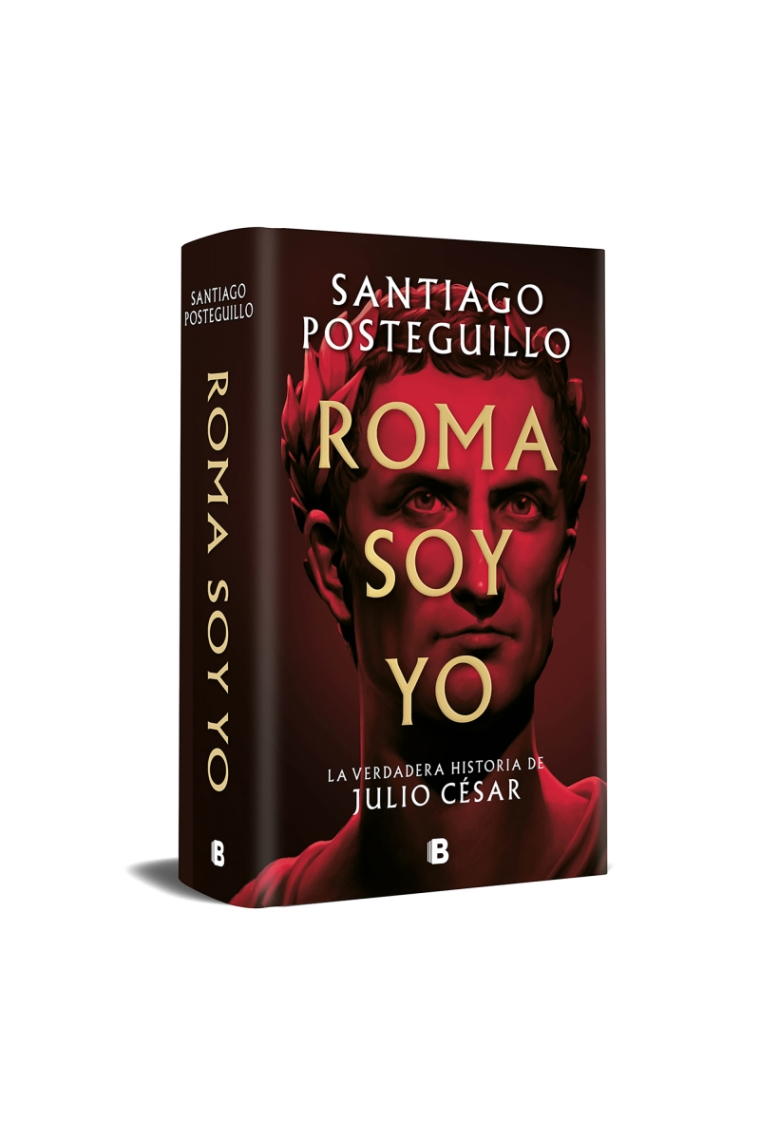 Roma soy yo. La verdadera historia de Julio César (Serie Julio César 1)