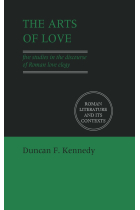 The Arts of Love: Five Studies in the Discourse of Roman Love Elegy