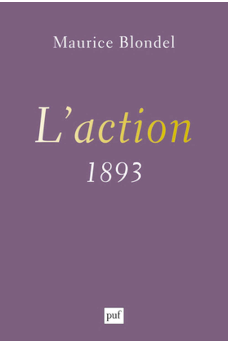 L'action (1893): Essai d'une critique de la vie et d'une science de la pratique