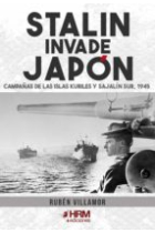 Stalin invade Japón. Campañas de las Islas Kuriles y Sajalín Sur, 1945