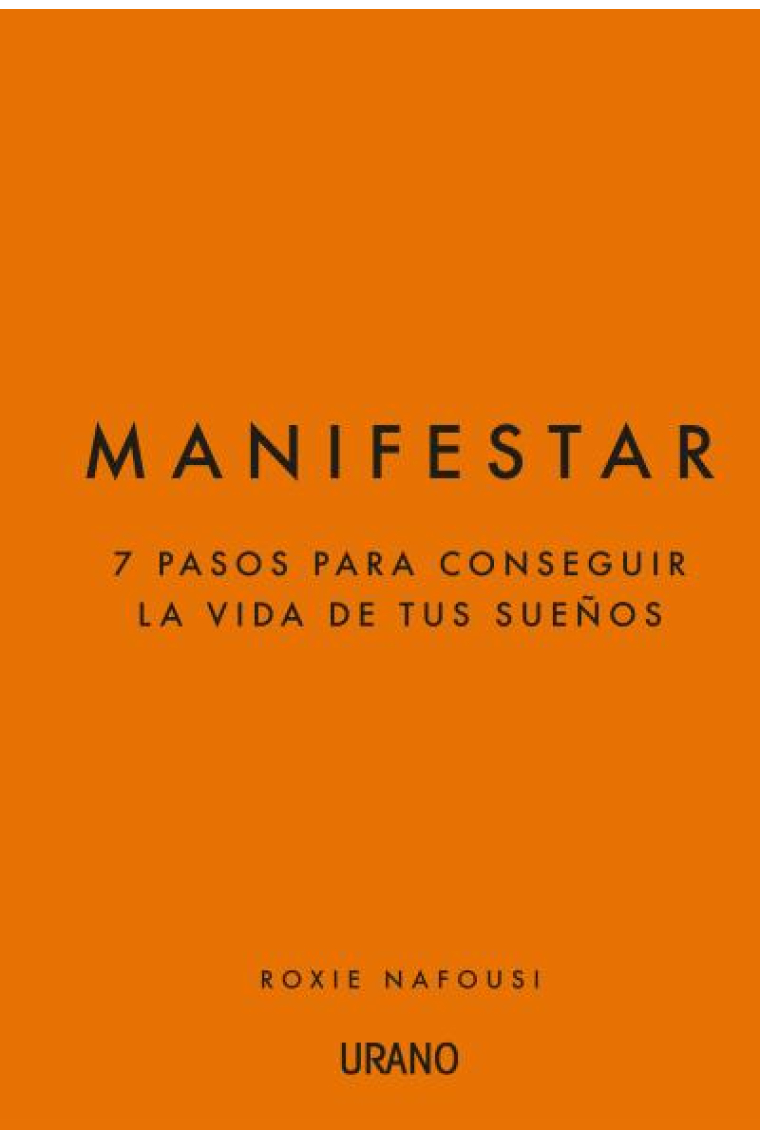 Manifestar. 7 pasos para conseguir la vida de tus sueños