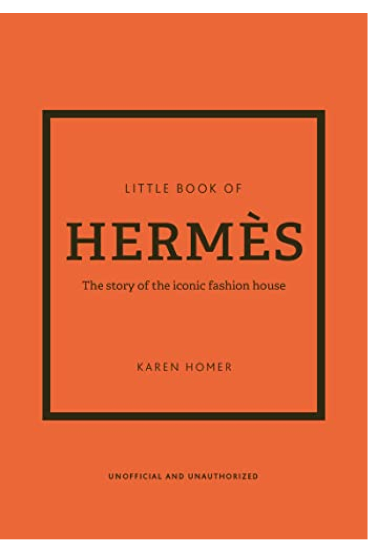 The Little Book of Hermès: The Story of the Iconic Fashion House (Little Books of Fashion, 14)