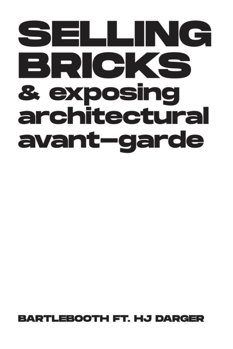 SELLING BRICKS AND EXPOSING ARCHITECTURAL AVANT-GARDE