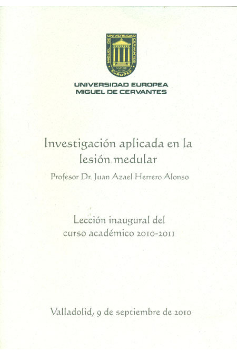 Investigación aplicada en la lesión medular. Lección inaugural del curso académico 2010-2011.