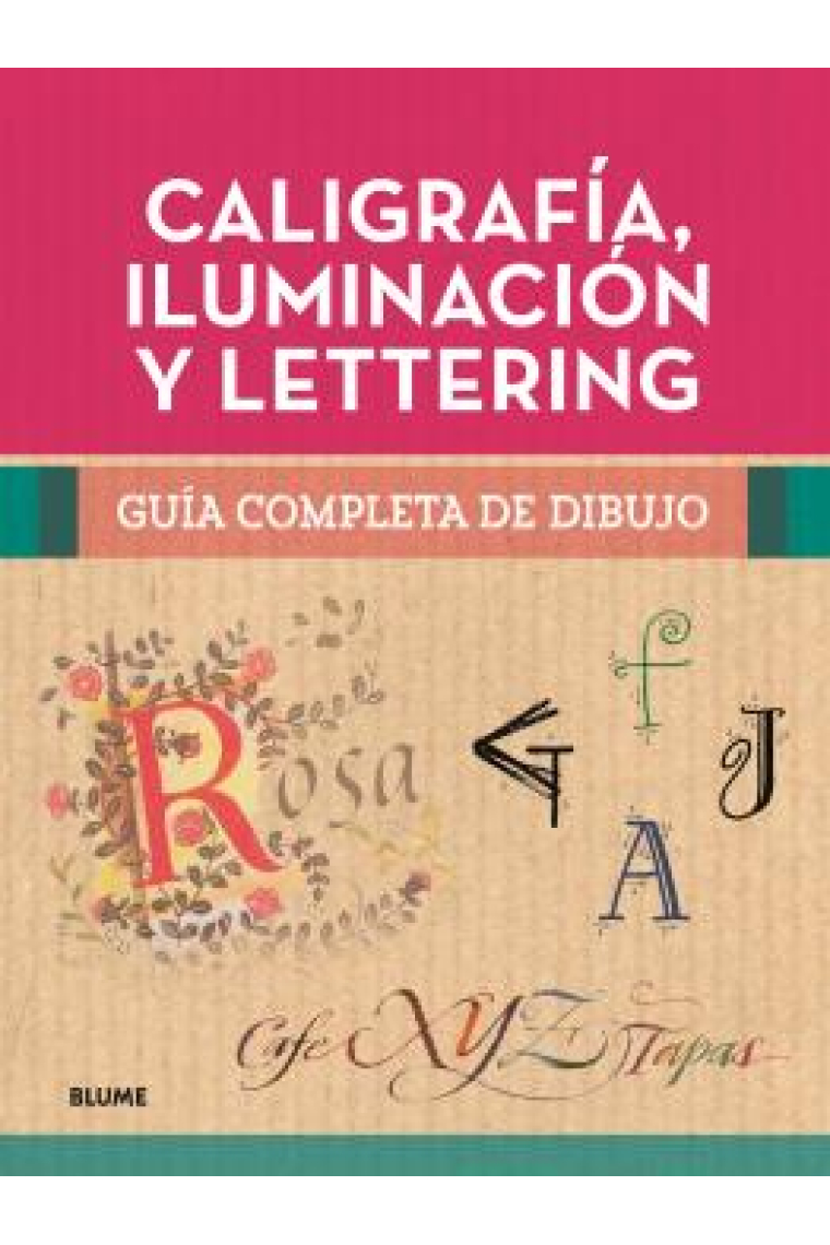 Caligrafía, iluminación y lettering. Guía completa de dibujo