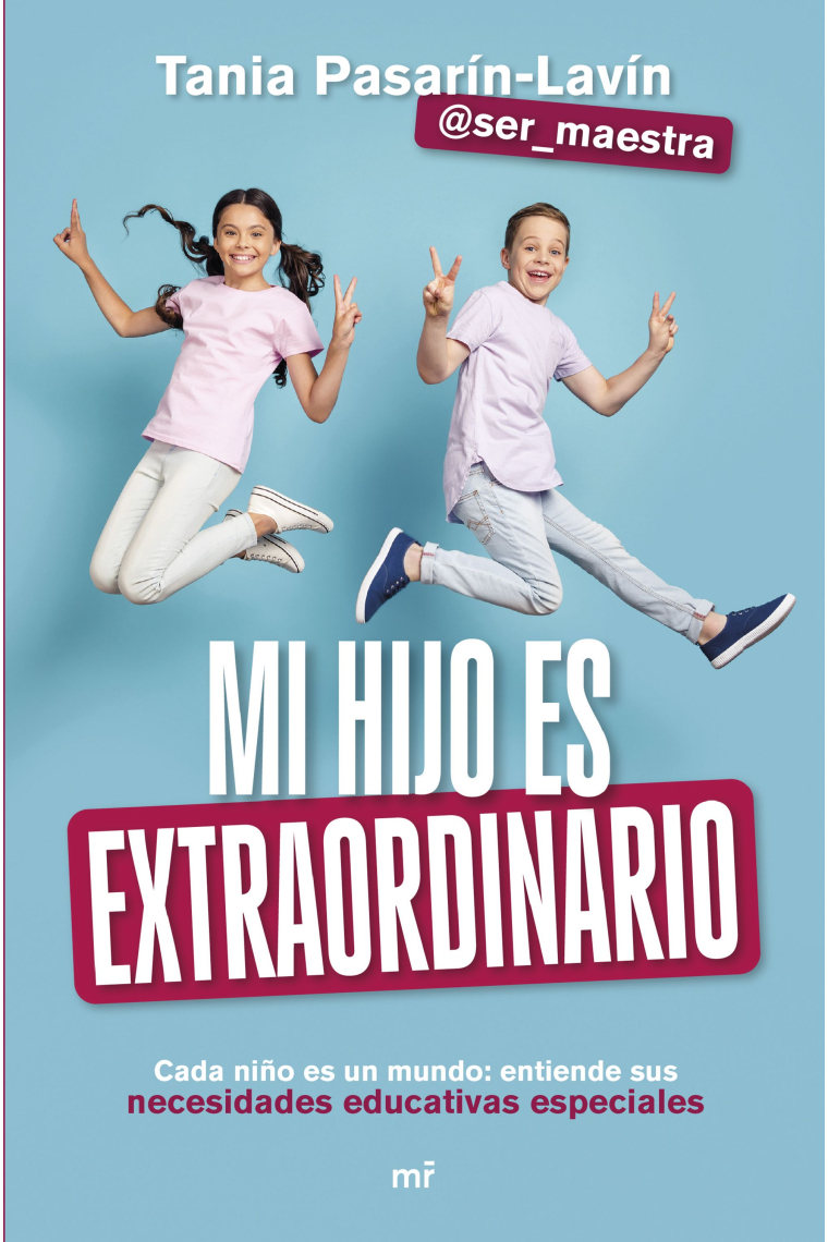 Mi hijo es extraordinario. Cada niño es un mundo: entiende sus necesidades educativas especiales