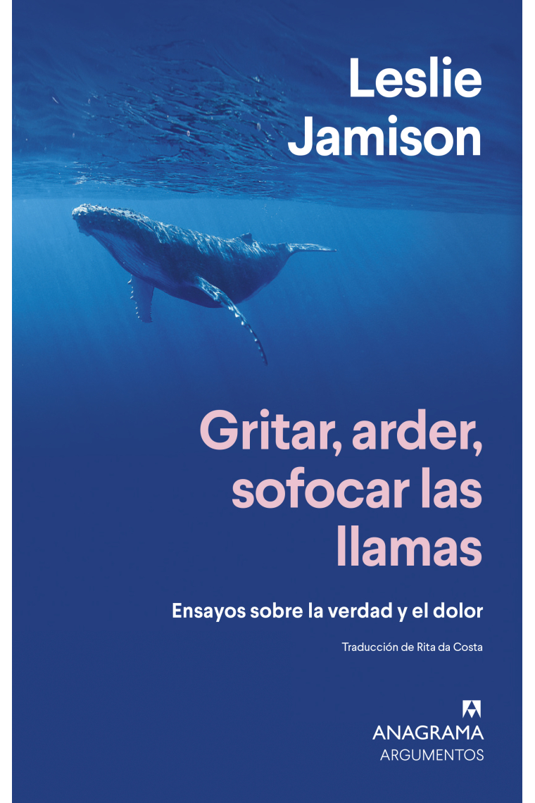 Gritar, arder, sofocar las llamas: ensayos sobre la verdad y el dolor