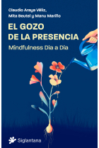 El gozo de la presencia. Mindfulness Día a Día