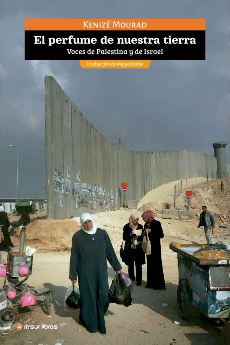 El perfume de nuestra tierra. Voces de Palestina y de Israel