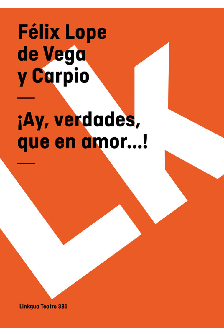 ¡HAY, VERDADES, QUE EN AMOR--!