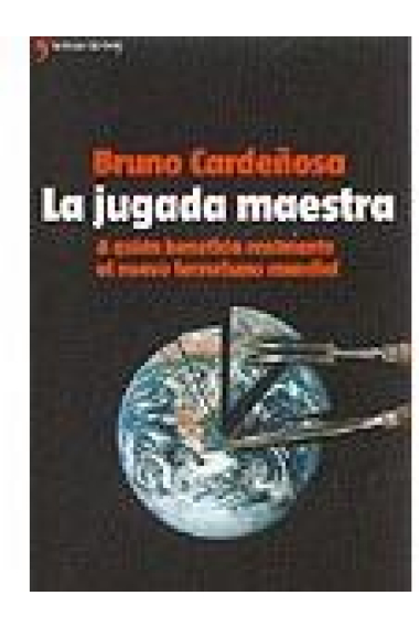 La jugada maestra. A quién beneficia realmente el nuevo terrorismo mundial