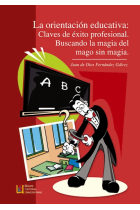 La orientación educativa : Claves de éxito profesional.Buscando la magia del mago sin magia