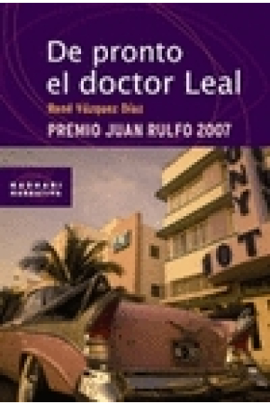 De pronto el doctor Leal (Premio Juan Rulfo 2007)