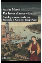 Per haver d'amor vida (Antologia comentada per Francesc J. Gómez i Josep Pujol)