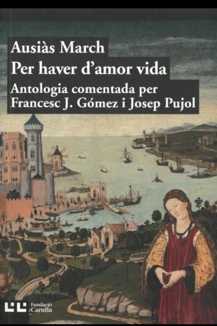 Per haver d'amor vida (Antologia comentada per Francesc J. Gómez i Josep Pujol)