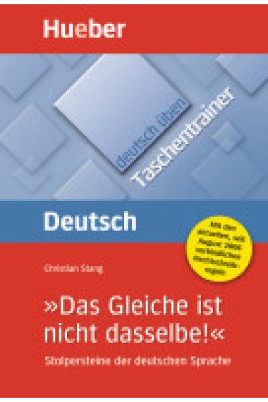 Das Gleiche ist nicht dasselbe! Stolpersteine der deutschen Sprache (deutsch üben - Taschentrainer)