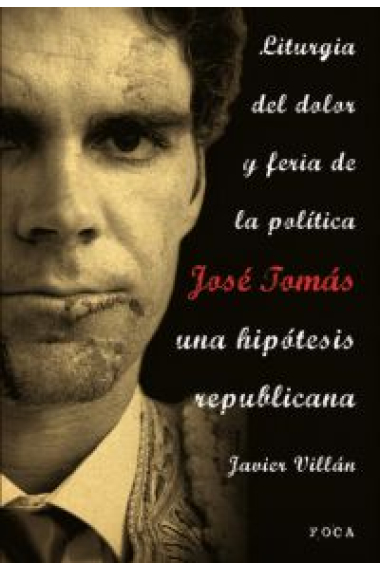 José Tomás, una hipótesis republicana. Liturgia del dolor y feria de la política