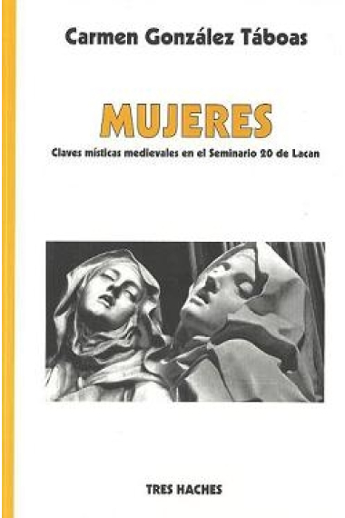 Mujeres. Claves místicas en el Seminario 20 de Lacan