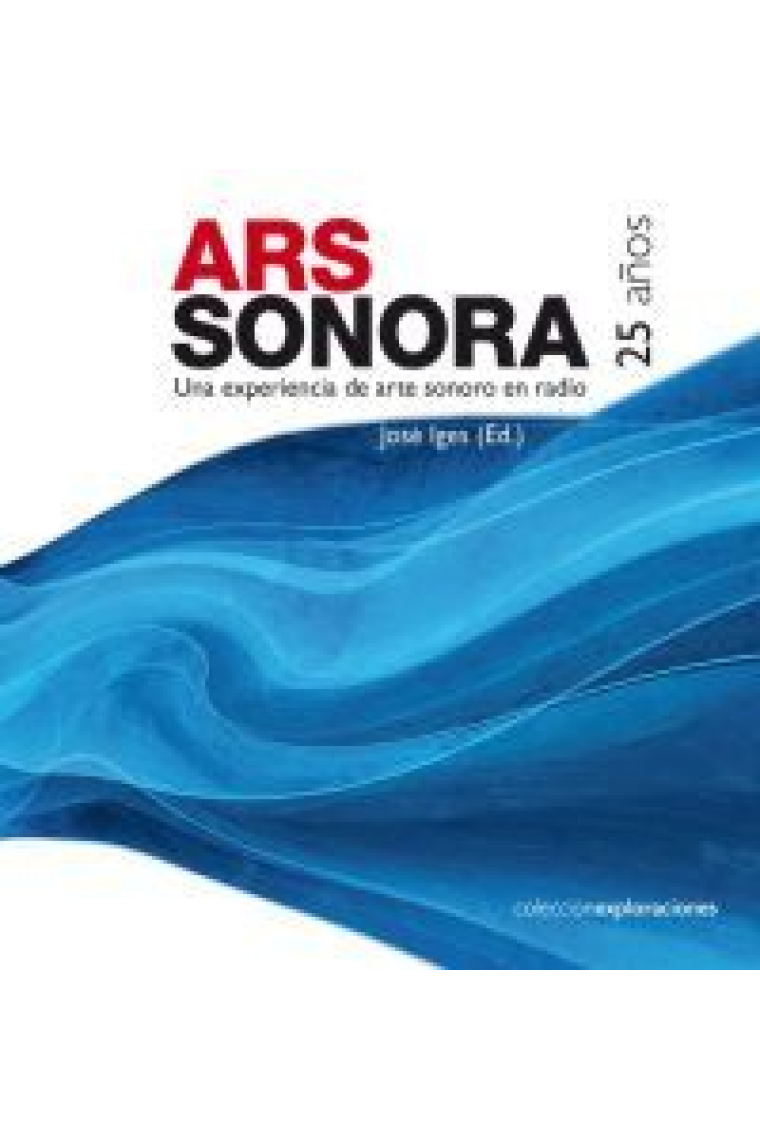 Ars sonora, 25 años. Una experiencia de arte sonoro en radio (Incl. 2 CD)