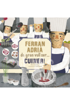 Ferran Adrià. De gran vull ser... Cuiner!