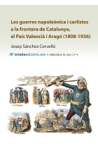 Les guerres napoleònica i carlistes a la frontera de Catalunya, el País Valencià i Aragó (1808-1936)