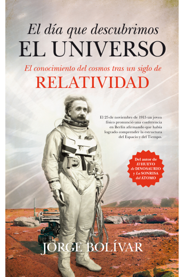 El día que descubrimos el universo. El conocimiento del cosmo tras un siglo de relatividad