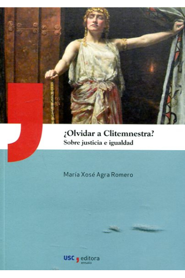 ¿Olvidar a Clitemnestra? Sobre justicia e igualdad