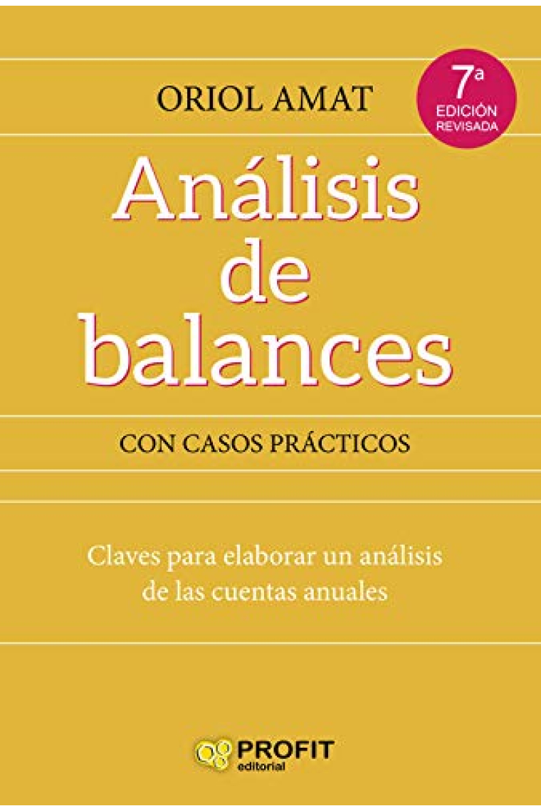 Análisis de balances. Con casos prácticos. Claves para elaborar un análsis de las cuentas anuales 7ª edició