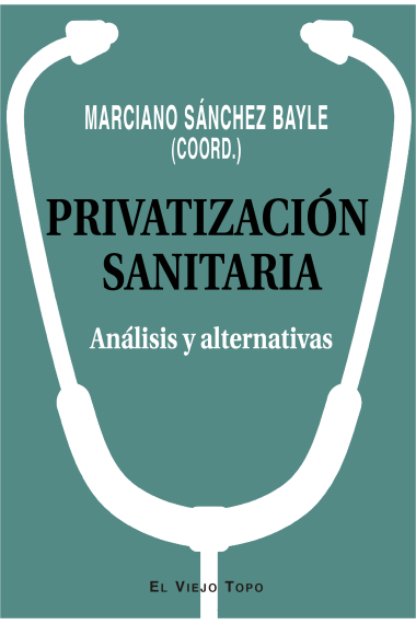 Privatización sanitaria. Análisis y alternativas