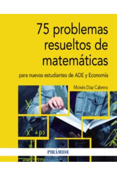 75 problemas resueltos de Matemáticas para nuevos estudiantes de ADE y Economía