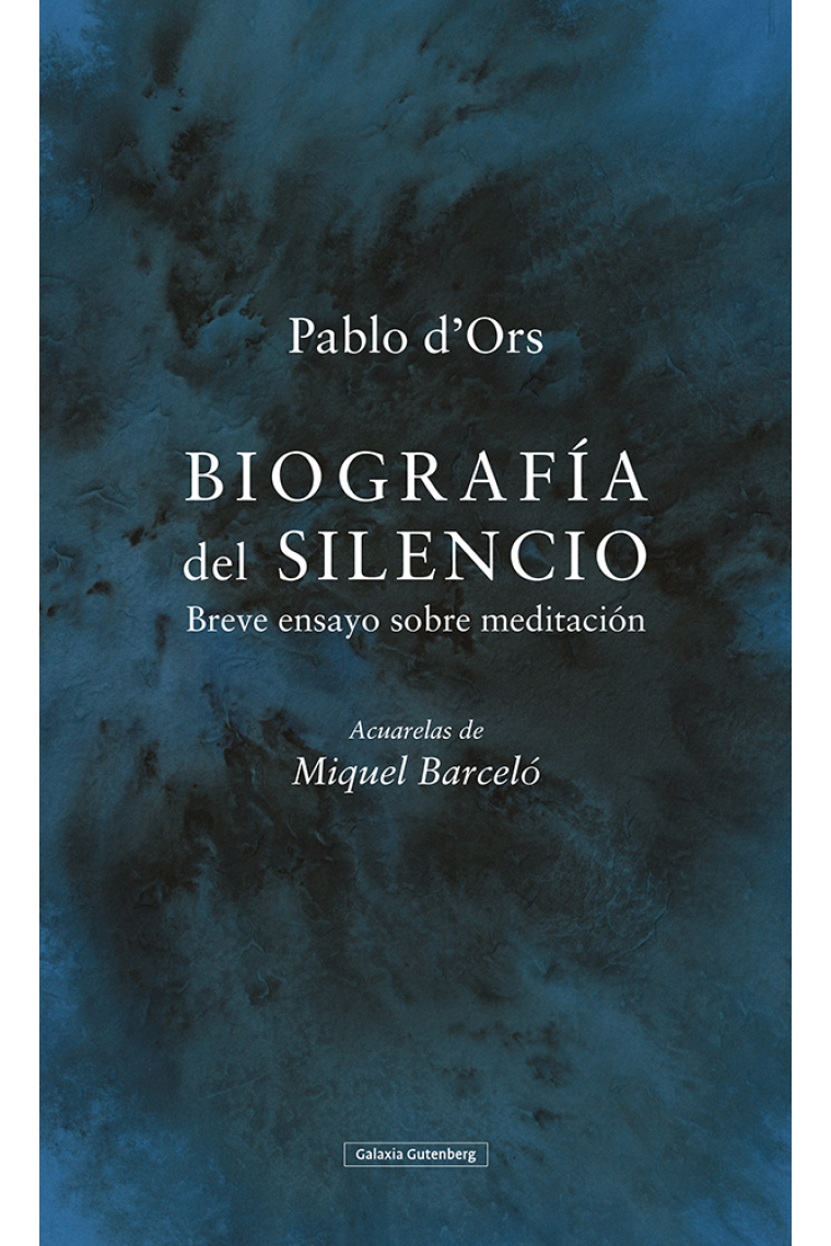 Biografía del silencio: breve ensayo sobre meditación (Con acuarelas de Miquel Barceló)