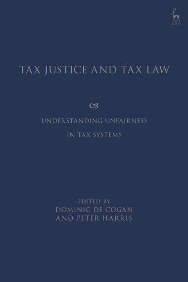 Tax Justice and Tax Law. Understanding Unfairness in Tax Systems