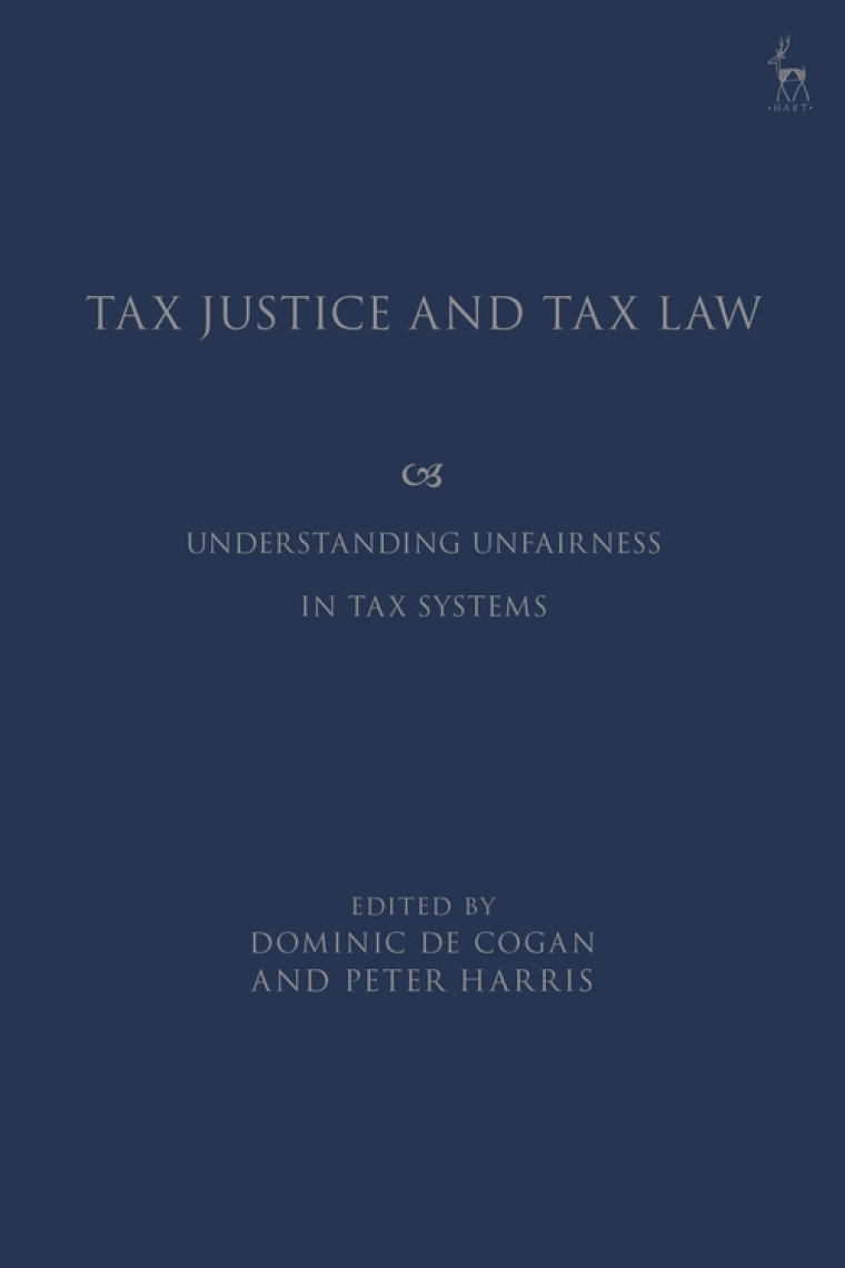 Tax Justice and Tax Law. Understanding Unfairness in Tax Systems