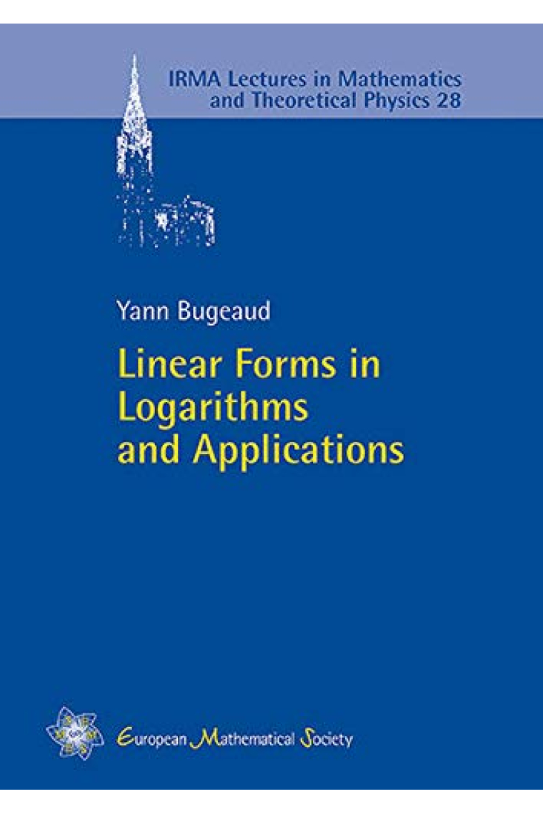 Linear Forms in Logarithms and Applications: 28 (IRMA Lectures in Mathematics and Theoretical Physics)