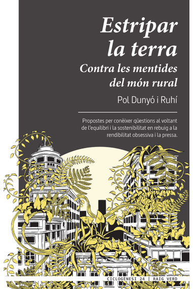 Estripar la terra. Contra les mentides del món rural