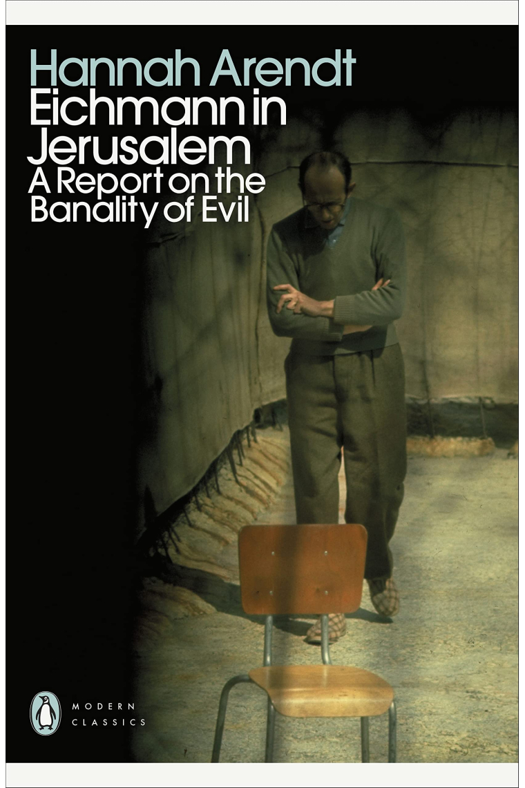 Eichmann in Jerusalem: A Report on the Banality of Evil