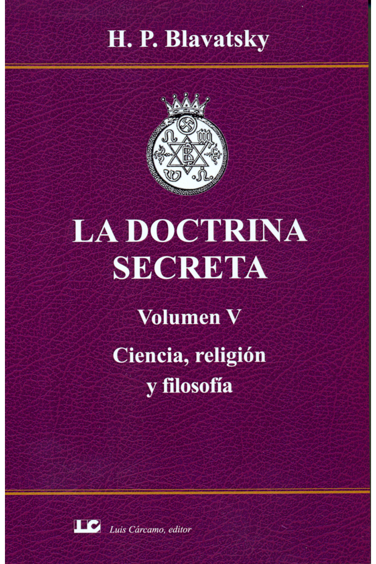 La doctrina secreta (Volumen V): Ciencia, religión y filosofía