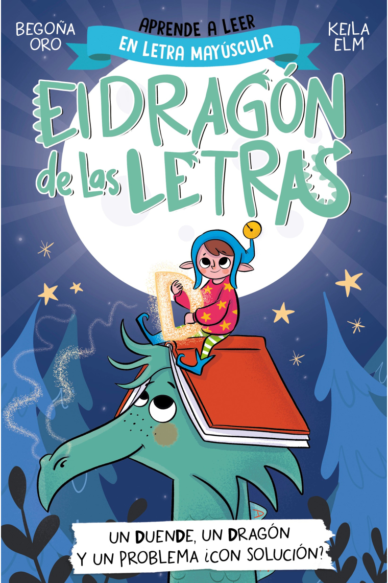 El dragón de las letras 3. Un duende, un dragón y un problema... ¿con solución?. Aprender a leer con MAYÚSCULAS (a partir de 5 años)
