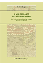 Il Mediterraneo di Anselmo Adorno. Una testimonianza di pellegrinaggio del tardo Medioevo (Il medioevo. Contesti, comunità, incontri)