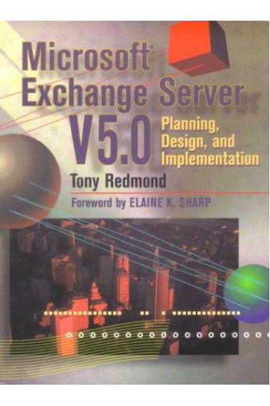 Microsoft exchange server v 5.0. Planing design, and implementation